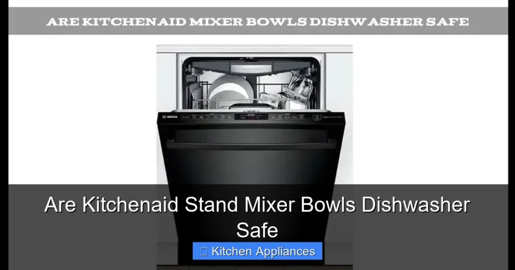 Are Kitchenaid Stand Mixer Bowls Dishwasher Safe