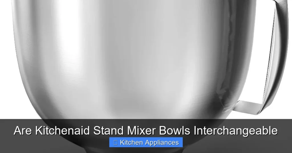 Are Kitchenaid Stand Mixer Bowls Interchangeable