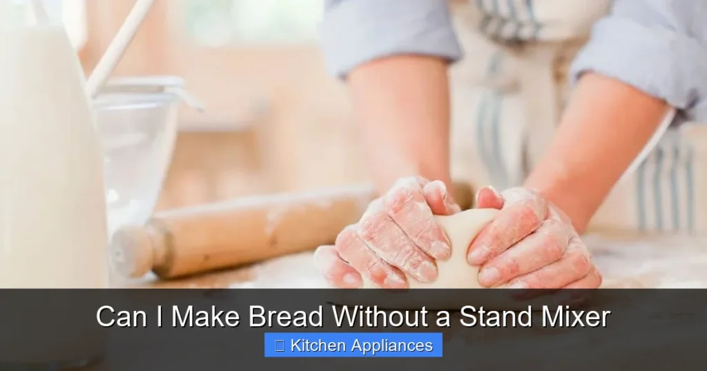 Can I Make Bread Without a Stand Mixer