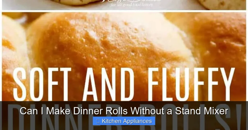 Can I Make Dinner Rolls Without a Stand Mixer