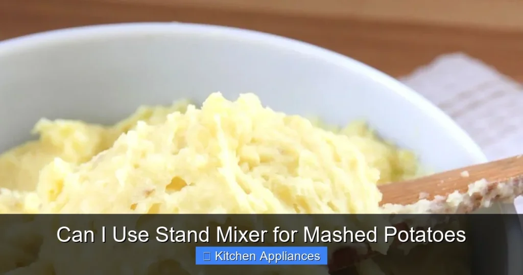 Can I Use Stand Mixer for Mashed Potatoes Can I Use Stand Mixer for Mashed Potatoes