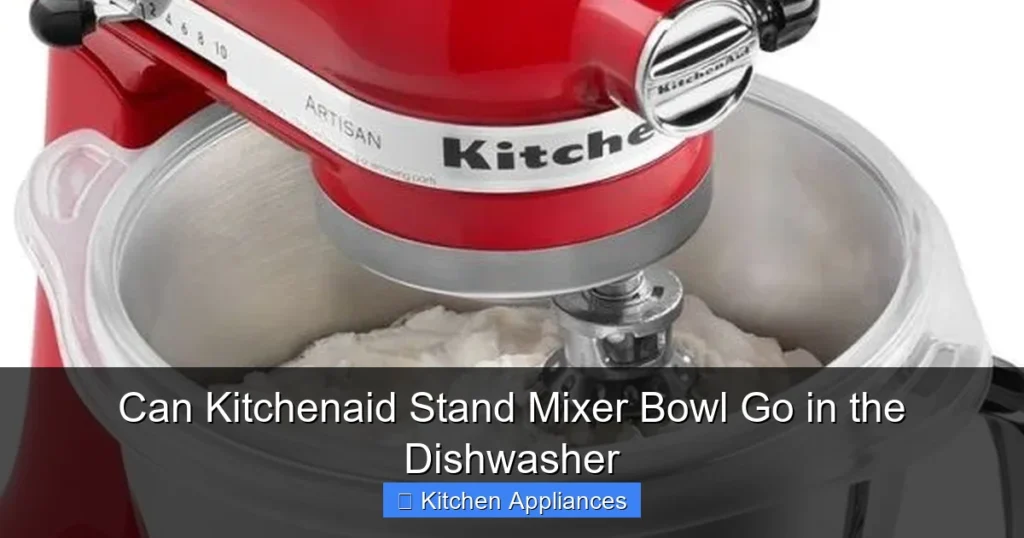 Can Kitchenaid Stand Mixer Bowl Go in the Dishwasher