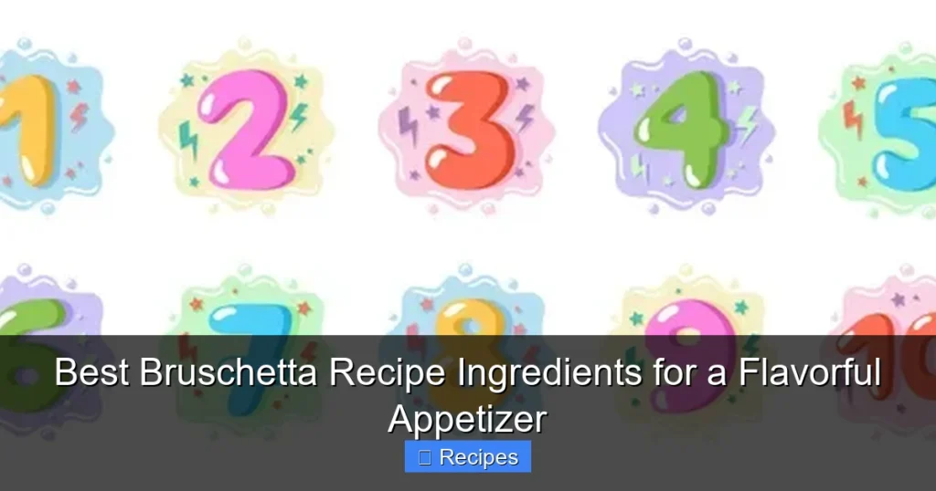 Best Bruschetta Recipe Ingredients for a Flavorful Appetizer