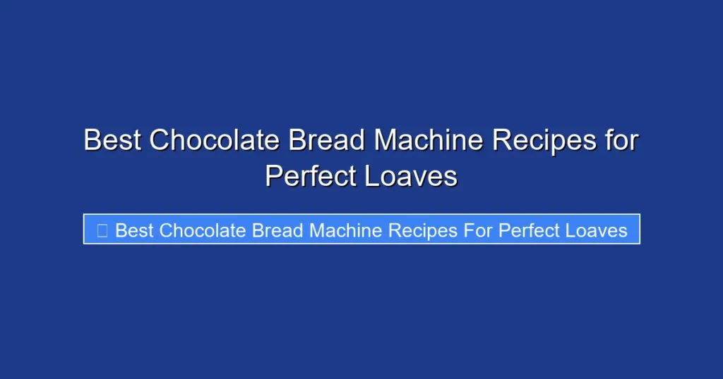Best Chocolate Bread Machine Recipes for Perfect Loaves Best Chocolate Bread Machine Recipes for Perfect Loaves