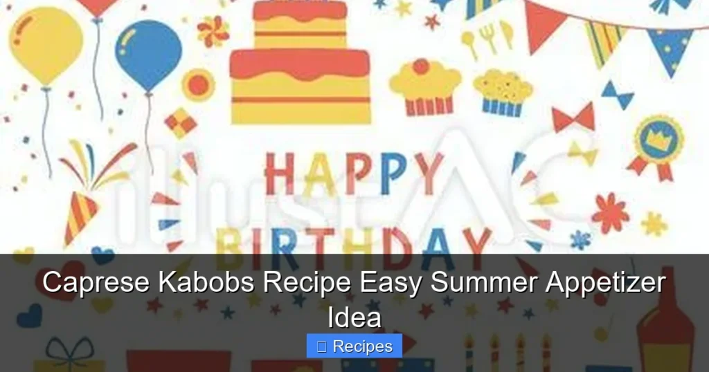 Caprese Kabobs Recipe Easy Summer Appetizer Idea