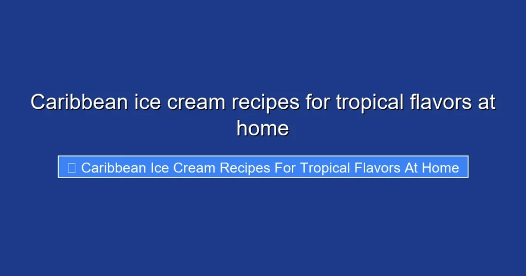 Caribbean ice cream recipes for tropical flavors at home