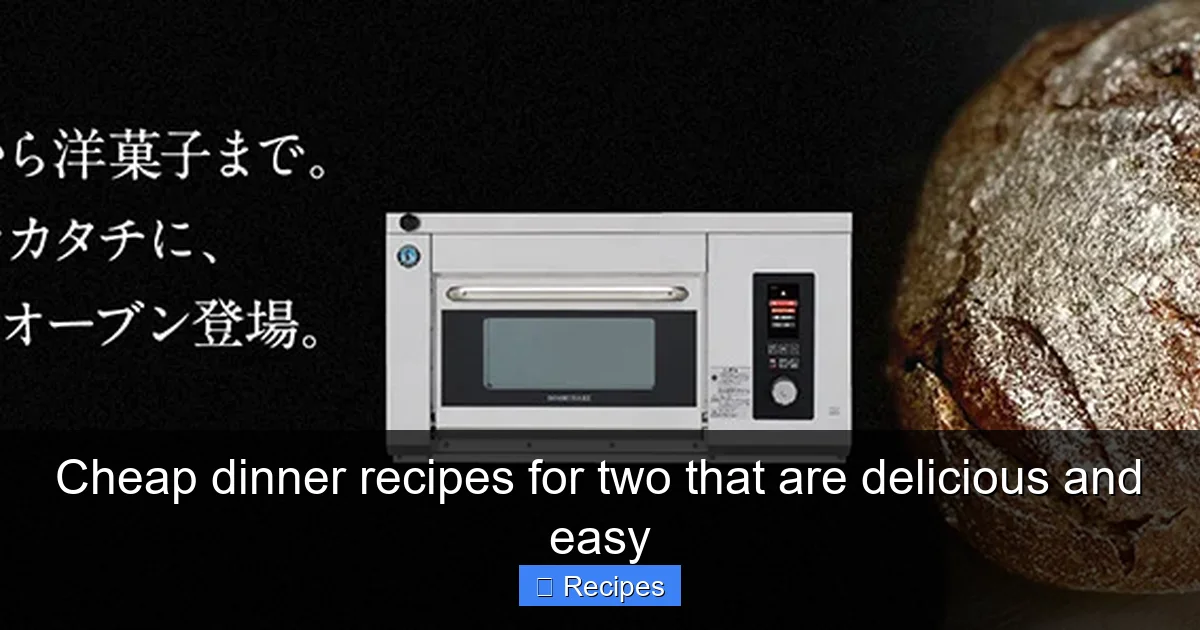 Cheap dinner recipes for two that are delicious and easy