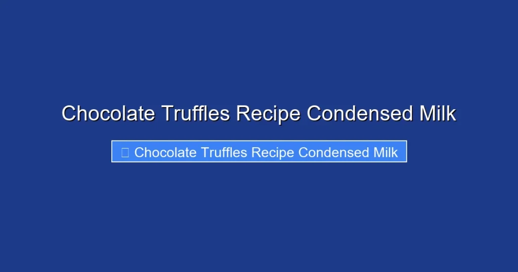 Chocolate Truffles Recipe Condensed Milk