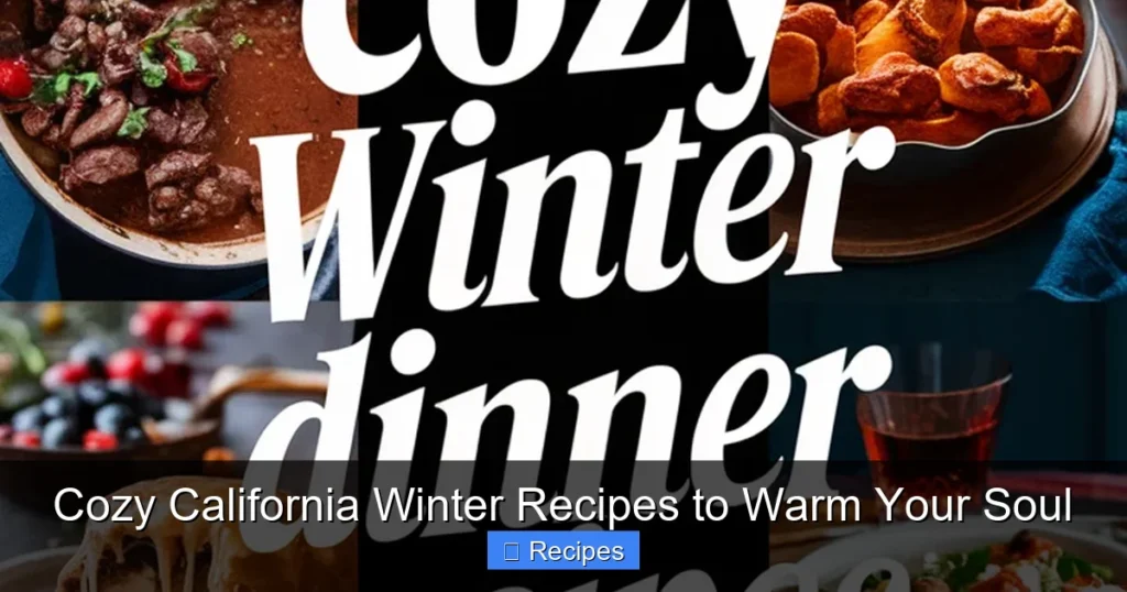 Cozy California Winter Recipes to Warm Your Soul