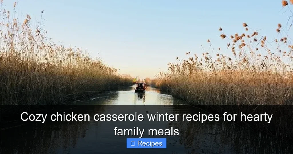 Cozy chicken casserole winter recipes for hearty family meals