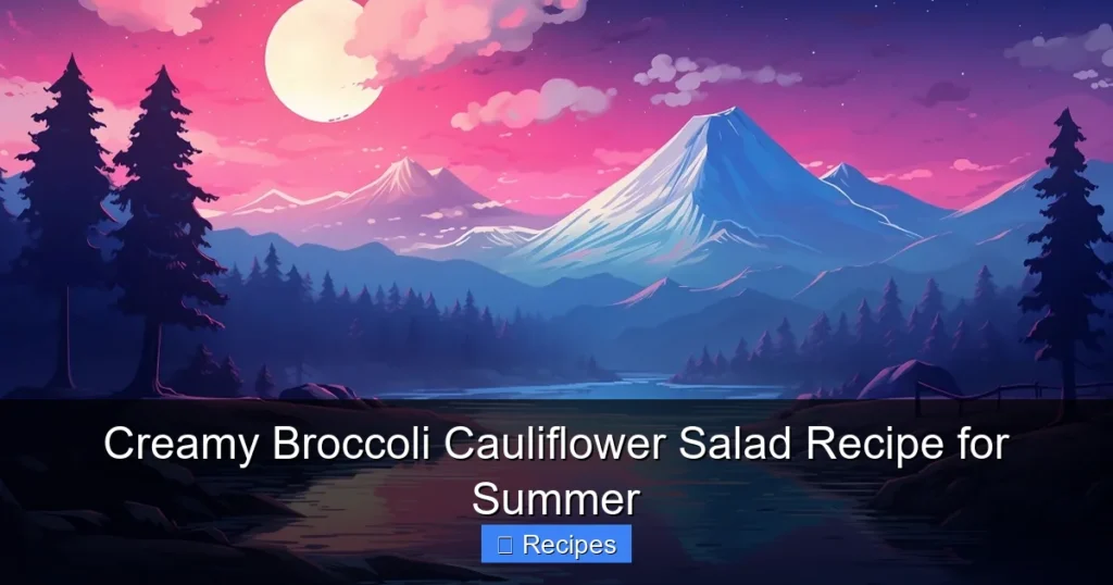 Creamy Broccoli Cauliflower Salad Recipe for Summer