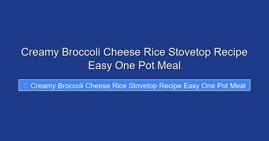 Creamy Broccoli Cheese Rice Stovetop Recipe Easy One Pot Meal Creamy Broccoli Cheese Rice Stovetop Recipe Easy One Pot Meal