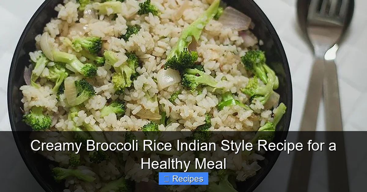 Creamy Broccoli Rice Indian Style Recipe for a Healthy Meal