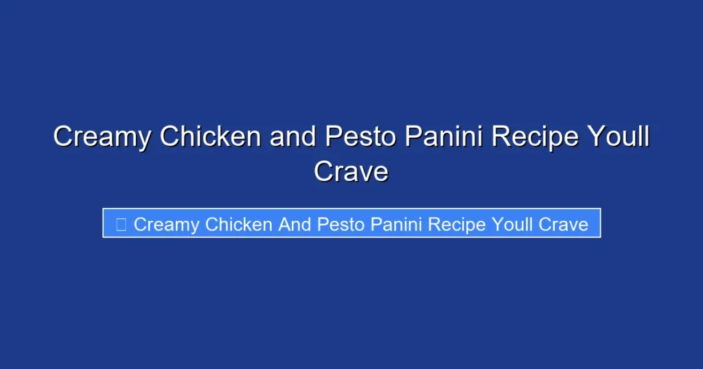 Creamy Chicken and Pesto Panini Recipe Youll Crave Creamy Chicken and Pesto Panini Recipe Youll Crave