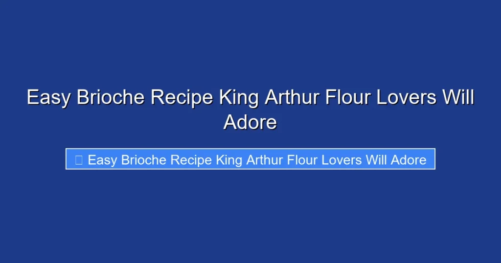 Easy Brioche Recipe King Arthur Flour Lovers Will Adore
