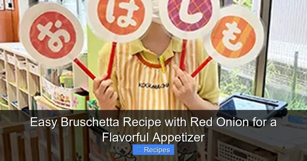 Easy Bruschetta Recipe with Red Onion for a Flavorful Appetizer