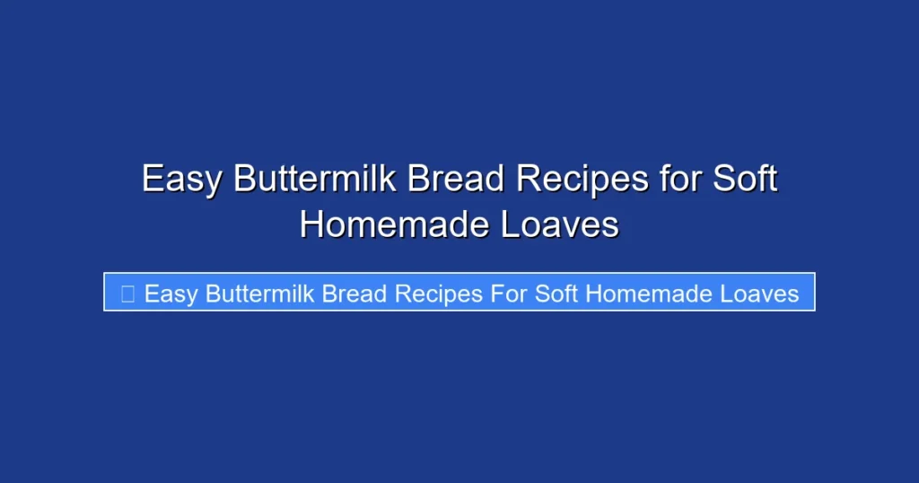 Easy Buttermilk Bread Recipes for Soft Homemade Loaves Easy Buttermilk Bread Recipes for Soft Homemade Loaves