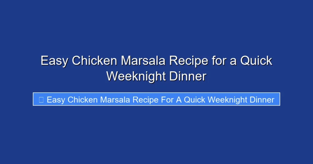 Easy Chicken Marsala Recipe for a Quick Weeknight Dinner Easy Chicken Marsala Recipe for a Quick Weeknight Dinner