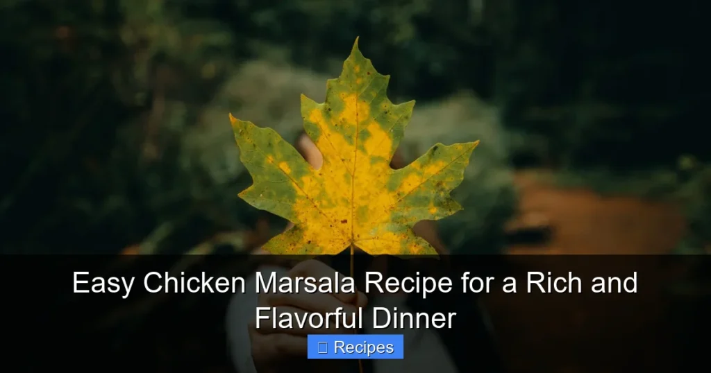Easy Chicken Marsala Recipe for a Rich and Flavorful Dinner