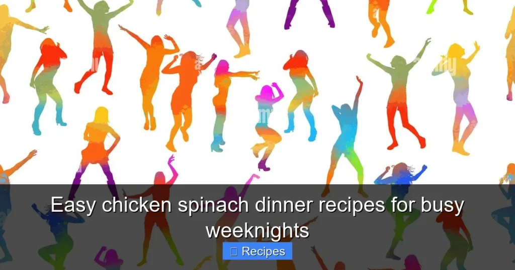 Easy chicken spinach dinner recipes for busy weeknights