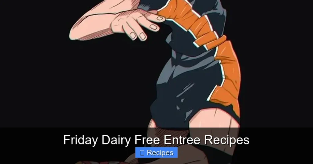 Friday Dairy Free Entree Recipes