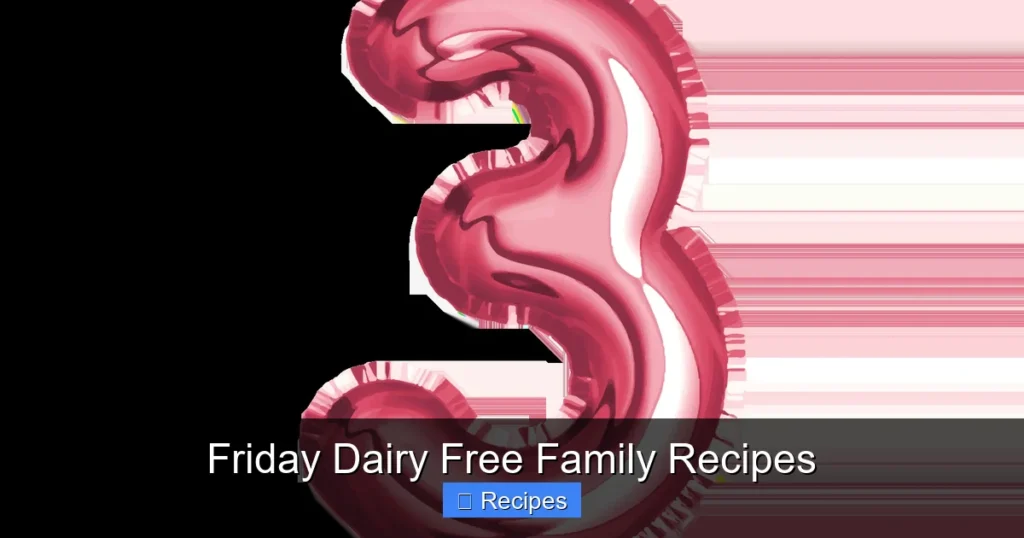 Friday Dairy Free Family Recipes