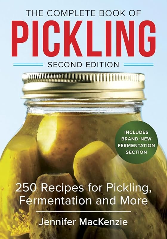The Complete Book of Pickling: 250 Recipes for Fermentation and More
